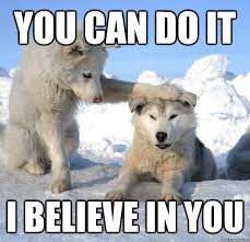 Looking for some monday motivation to go to work? 69 Motivating You Can Do It Memes Inspirationfeed