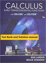 Test Bank For Calculus Of A Single Variable Early Transcendental Functions 7th Edition Ron Larson Bruce H Edwards C 2019 Isbn 10 9781337552516 Solution Manual And Test Bank Test Banks And Solutions Manual