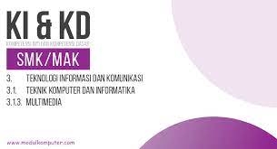 Check spelling or type a new query. Kompetensi Inti Dan Kompetensi Dasar Ki Kd Smk Mak Kurikulum 2013 Sesuai Sk Nomor 330 D D5 Kep Kr 2017 Modul Komputer