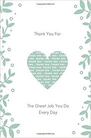 Remember, gratitude is riches, and complaint is poverty. Thank You For The Great Job You Do Every Day Thank You Lined Notebook Journal Inspirational Quotes Journal Appreciation Gifts For Employees Office Coworkers 120 Pages 6 X 9