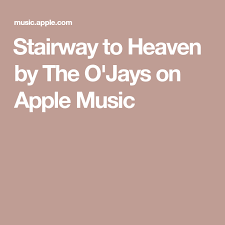 Stairway To Heaven By The O Jays On Apple Music In 2020 Stairway To Heaven The O Jays Stairways