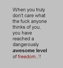 When You Dont Care What Others Think Anymore You Have Reached Freedom Thinking Of You Words Freedom Meaning