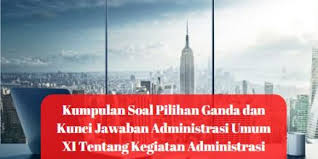 Kumpulan Soal Pilihan Ganda Dan Kunci Jawaban Administrasi Umum X Tentang Kegiatan Administrasi Perkantoran Berbagiruang Com