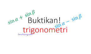 Turunan f(x) = sin(x) ditulis f ′(a) = cos(a). Contoh Soal Membuktikan Identitas Penjumlahan Dan Pengurangan Trigonometri Ilmu Hitung