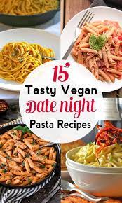 Vegan Pasta Recipes For Date Night Vegan Pasta Recipes Pasta Recipes Date Night Quick Vegetarian Meals