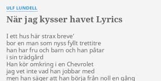 We did not find results for: Nar Jag Kysser Havet Lyrics By Ulf Lundell I Ett Hus Har