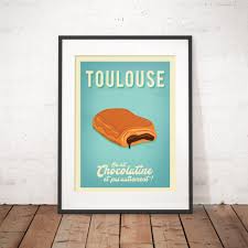 Affiche Toulouse On Dit Chocolatine Et Pas Autrement Decoration Avant J Etais Riche