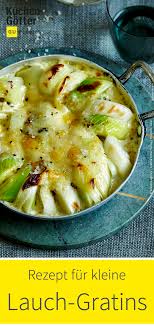 Die Wurzig Susslichen Lauch Gratins Werden In Kleinen Ofenfesten Formchen Zubereitet Uberbacken Mit Franzosischem Rezepte Lebensmittel Essen Rezepte Mit Lauch