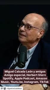 Nuevo episodio de “Miguel Calzada León y amigos”, Esta semana tenemos el  honor de contar con un amigo muy especial., Herbert Stern Diaz,, admirado,  querido y, , preparate para una conversación llena ...