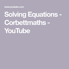 However, the solutions of most equations are not immediately evident by inspection. Solving Equations Corbettmaths Youtube Solving Equations Equations Solving