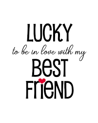 Lucky To Be In Love With My Best Friend Printable Wall Decor Etsy Girlfriend Quotes Best Friend Quotes Friends Quotes
