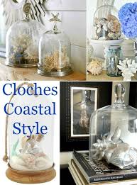 Glass Cloche Dome Decor Ideas For Beach Coastal Style Living Cloche Decor Glass Cloche Decor Glass Dome Cloche