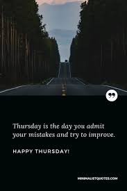 Thursday Is The Day You Admit Your Mistakes And Try To Improve Happy Thursday