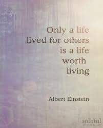 Only A Life Lived For Others Is A Life Worth Living Albert Einstein Quote Did You Know Albert Einstein Was Einstein Quotes Albert Einstein Quotes Quotes