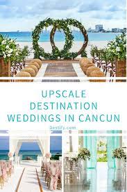 Upscale Destination Weddings In Cancun Destify Weddings Cancun Destination Wedding Destination Wedding Cancun