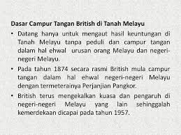 Johor merupakan negeri melayu terakhir yang menerima penasihat british. Kesan Campur Tangan British Di Tanah Melayu Dengan Dasar Terbuka Dan Tidak Campur Tangan British Maka Telah Wujud Lima Jenis Sistem Persekolahan Iaitu Sekolah Agama Sekolah Melayu Sekolah Cina