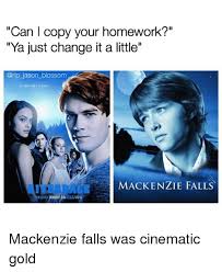 Can Copy Your Homework Ya Just Change It A Little Jason Blossom Mackenzie Falls Mackenzie Falls Was Cinematic Gold Meme On Ballmemes Com