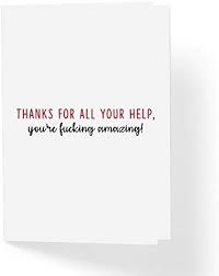 59 thank you quotes share these thank you quotes and sayings with people who have made a difference in your life. Amazon Com Funny Love And Friendship Thank You Card Thanks For All Your Help You Re Fuk Ng Amazing 5 X 7 Blank Inside With Envelope Just Because Any Occasion Adult