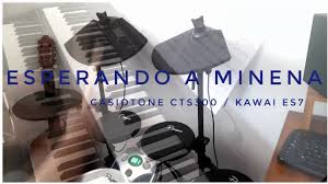 Esperando A Minena Casitone Ct S300 Kawai Es7 Youtube