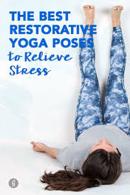 The Best Restorative Yoga Poses To Relieve Stress Restorative Yoga Restorative Yoga Poses Yoga Infographic