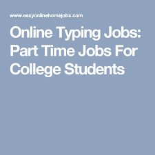 Online Typing Jobs Part Time Jobs For College Students Typing Jobs Online Typing Jobs Online Typing