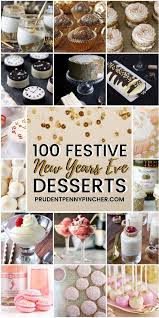 100 Festive New Years Eve Desserts New Years Eve Dessert New Year S Eve Recipes Holiday Recipes