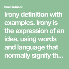 Irony Definition With Examples Irony Is The Expression Of An Idea Using Words And Language That Normally Signify The Op Irony Examples Irony Definition Irony