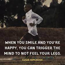 His birthday coincided with the 1932 los angeles olympic marathon. When You Smile And You Re Happy You Can Trigger The Mind To Not Feel Your Legs Eliud Kipchoge 800x800 Running Quotes Happy Quotes Smile When You Smile