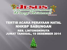 Savesave liturgi natal for later. Tertib Acara Perayaan Natal Nhkbp Sabungan Ppt Download