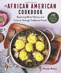 Recipies in text and video formats for the convenience of users, so they can cook easily at home. An African American Cookbook Exploring Black History And Culture Through Traditional Foods Amazon De Bailey Phoebe Fremdsprachige Bucher