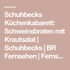 Schuhbecks Kuchenkabarett Schweinsbraten Mit Krautsalat Br De Schweinsbraten Krautsalat Braten