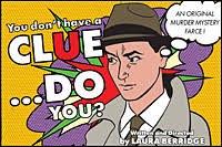 Loft Theatre: You Don't Have a CLUE...DO You?! (2024)