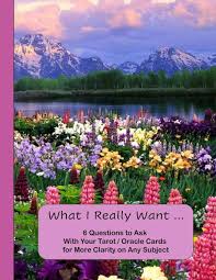 This has to be the number one question that everyone asks. What I Really Want 6 Questions To Ask With Your Tarot Oracle Cards For More Clarity On Any Subject Amazon In Design Hemlock Lane Books