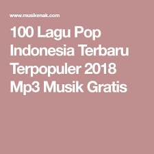 100 Lagu Pop Indonesia Terbaru Terpopuler 2018 Mp3 Musik Gratis Lagu Lirik Lagu Musik
