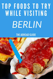 Top Foods And Dishes To Try While Visiting Berlin Berlin Food Food Berlin