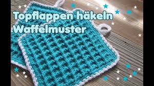 Ich hab mir die anleitung schon vor einigen jahren im internet ausgedruckt und in meine mappe gelegt. Topflappen Waffelmuster Hakeln Fur Anfanger Youtube
