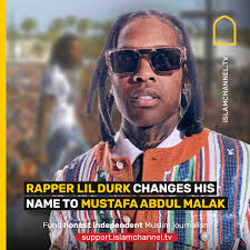 US Rapper Lil Durk has officially changed his name to Mustafa Abdul Malak  as announced