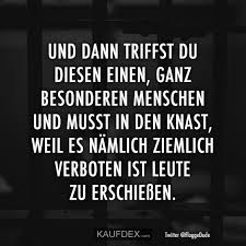 Und Dann Triffst Du Diesen Einen Ganz Besonderen Lustige Spruche Sarkastische Spruche Lustige Zitate