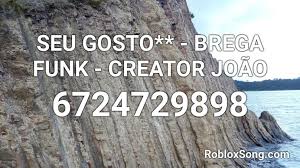 Search, discover and share your favorite brega funk gifs. Seu Gosto Brega Funk Creator Joao Roblox Id Roblox Music Codes