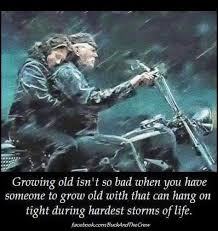 Growing Old Is Not So Tough If You Have Someone To Grow Old With Biker Quotes Motorcycle Quotes Biker Art