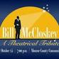 Bill McCloskey: A Theatrical Tribute event image