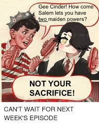 Gee Cinder How Come Salem Lets You Have Two Maiden Powers Not Your Sacrifice Rwby Meme On Me Me