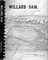 Willard Dam Technical Record Of Design And Construction 1967 Utah Dept Interior Willard Technical Dam