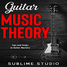 Hal leonard's music theory for guitarists by tom kolb. Guitar Music Theory Tips And Tricks To Guitar Mastery By Sublime Studio Audiobook Audible Com