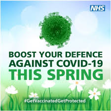 Spring is almost here, and the NHS wants to help you stay healthy and  protected. COVID‑19 is still with us, and for people at higher risk, a  spring booster helps top up