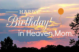 Birthday Wishes For Mom In Heaven From Daughter Happy Birthday Mom In Heaven From Daughter Jpg 600 400 Birthday In Heaven Birthday In Heaven Mom Mom In Heaven