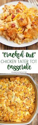 Cracked Out Chicken Tater Tot Casserole Recipes Food Easy Meals