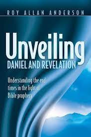Revelation 1:3 blessed is he that readeth, and they that hear the words of this prophecy, and keep Unveiling Daniel And Revelation By Roy Allan Anderson
