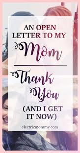 Happy Birthday Letter To My Mom An Open Letter To My Mom Thank You Electric Mommy Blog Letter To My Mom Letter To My Daughter Letter To My Mother