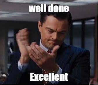 Meme: "well done Excellent" - All Templates - Meme-arsenal.com